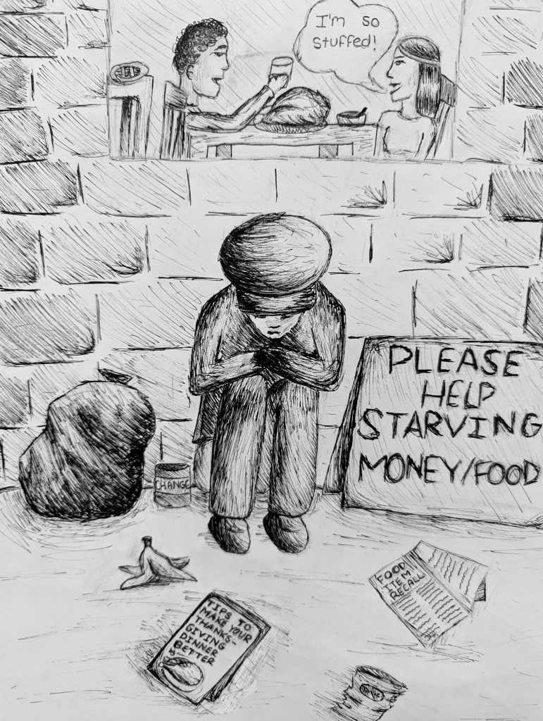 A cartoon of a hungry homeless person sitting outside a brick building next to a sign that says "please help, starving, money/food" with people eating a Thanksgiving turkey inside saying, "I'm so stuffed!" and a list of tips to make Thanksgiving better on the ground outside.