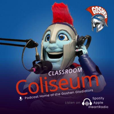 A person in a blue, gray and red gladiator mascot costume holds headphones up to their ear and sits in front of a hanging microphone. The Goshen Central School District gladiator logo is in the corner and the text reads "Classroom Coliseum, Podcast Home of the Goshen Gladiators, Listen on Spotify, Apple, iHeartRadio."
